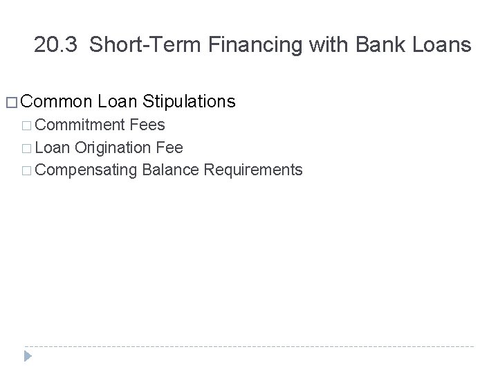 20. 3 Short-Term Financing with Bank Loans � Common Loan Stipulations � Commitment Fees