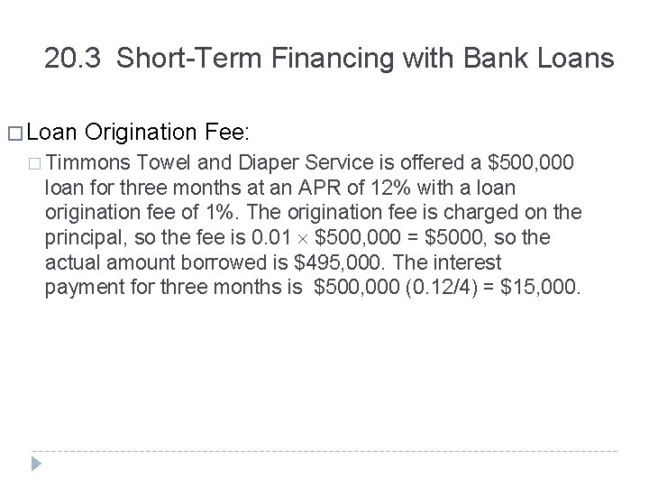 20. 3 Short-Term Financing with Bank Loans � Loan Origination Fee: � Timmons Towel