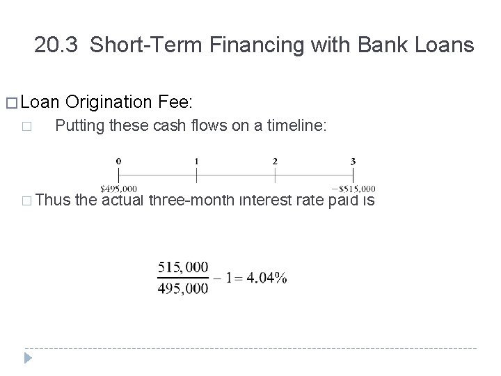 20. 3 Short-Term Financing with Bank Loans � Loan Origination Fee: � Putting these