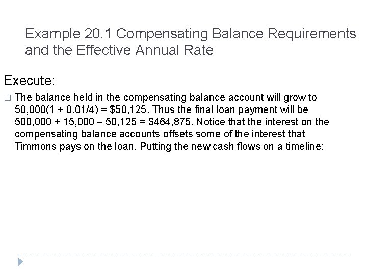 Example 20. 1 Compensating Balance Requirements and the Effective Annual Rate Execute: � The