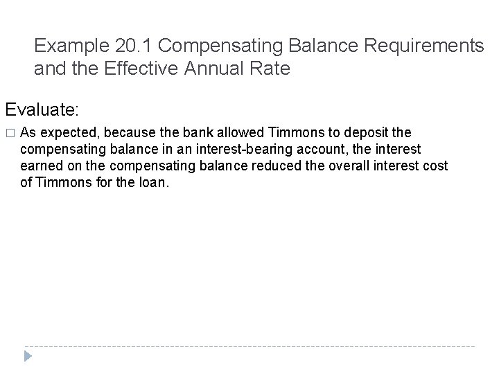 Example 20. 1 Compensating Balance Requirements and the Effective Annual Rate Evaluate: � As
