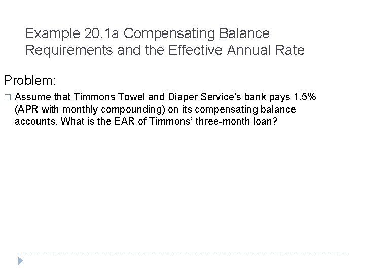 Example 20. 1 a Compensating Balance Requirements and the Effective Annual Rate Problem: �