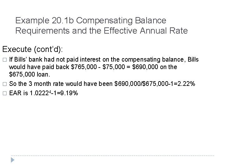 Example 20. 1 b Compensating Balance Requirements and the Effective Annual Rate Execute (cont’d):