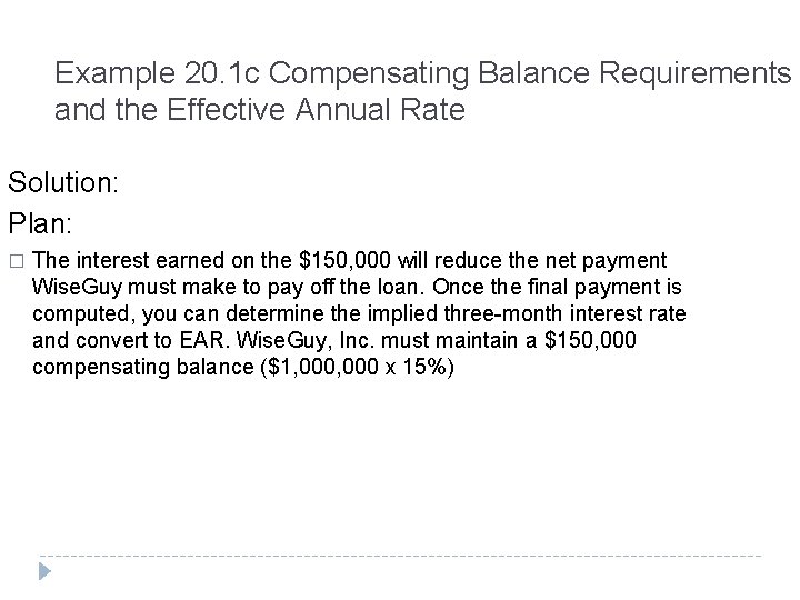 Example 20. 1 c Compensating Balance Requirements and the Effective Annual Rate Solution: Plan: