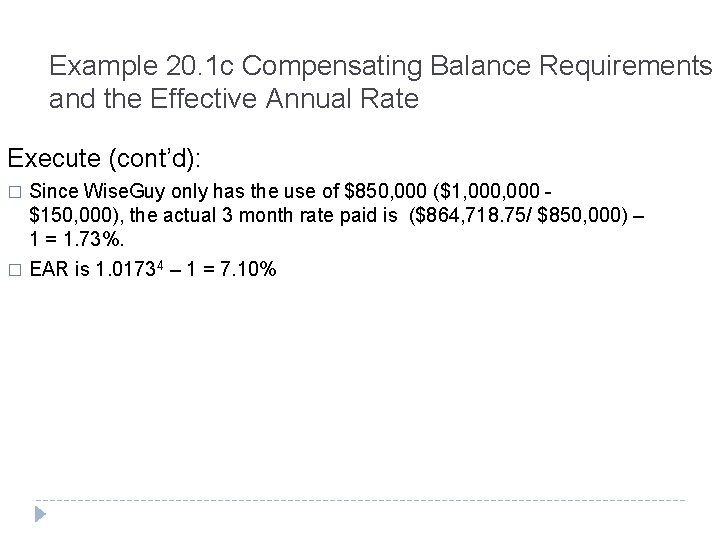 Example 20. 1 c Compensating Balance Requirements and the Effective Annual Rate Execute (cont’d):