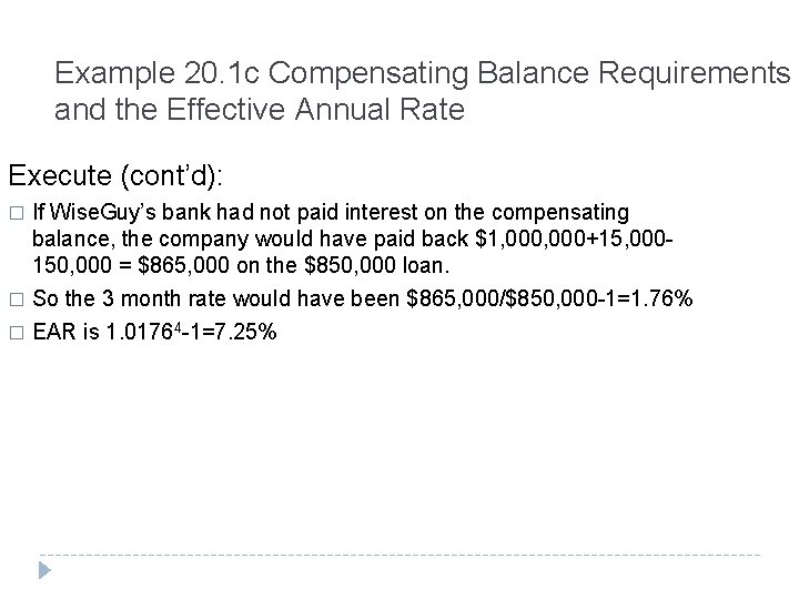 Example 20. 1 c Compensating Balance Requirements and the Effective Annual Rate Execute (cont’d):