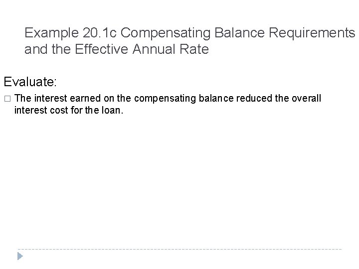 Example 20. 1 c Compensating Balance Requirements and the Effective Annual Rate Evaluate: �