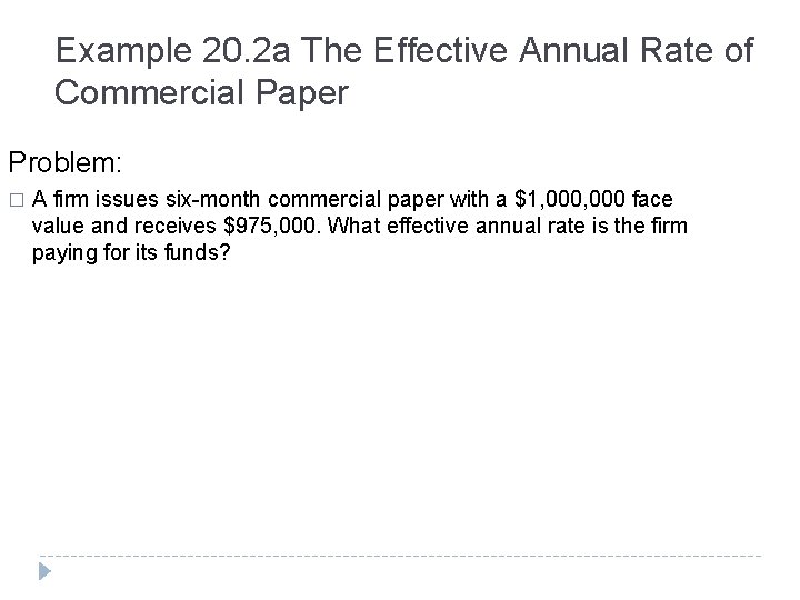 Example 20. 2 a The Effective Annual Rate of Commercial Paper Problem: � A