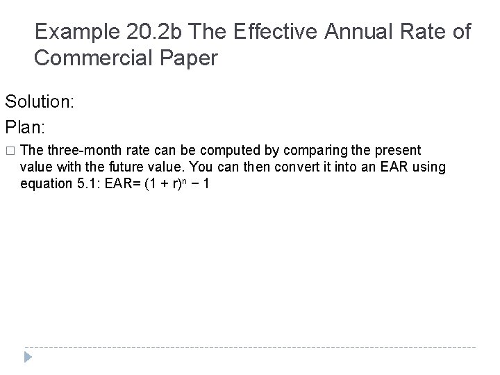 Example 20. 2 b The Effective Annual Rate of Commercial Paper Solution: Plan: �