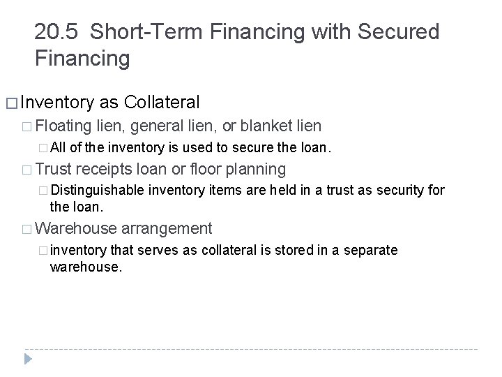 20. 5 Short-Term Financing with Secured Financing � Inventory as Collateral � Floating lien,