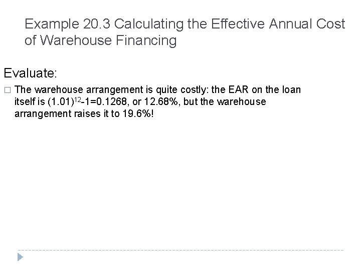 Example 20. 3 Calculating the Effective Annual Cost of Warehouse Financing Evaluate: � The