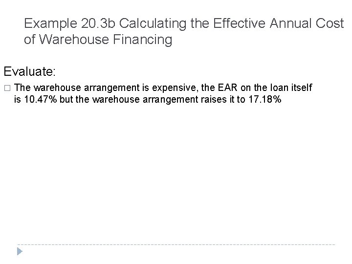 Example 20. 3 b Calculating the Effective Annual Cost of Warehouse Financing Evaluate: �