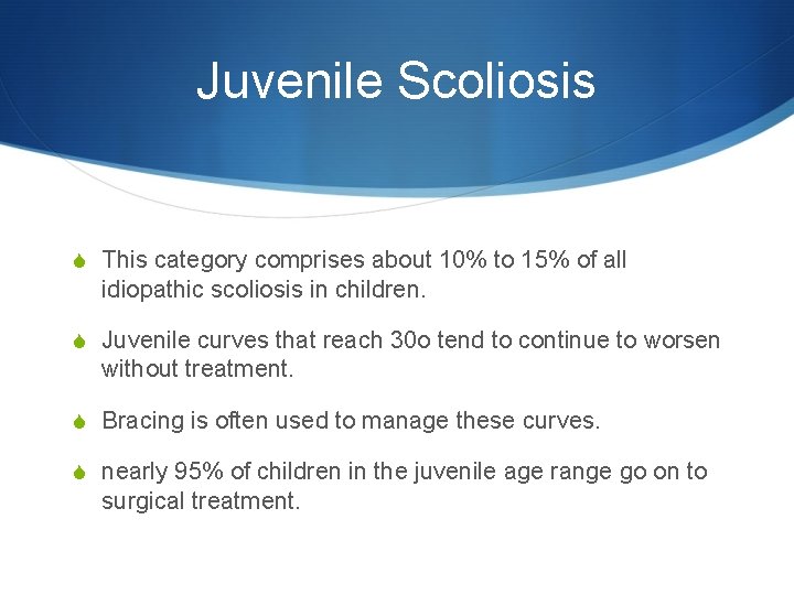 Juvenile Scoliosis S This category comprises about 10% to 15% of all idiopathic scoliosis