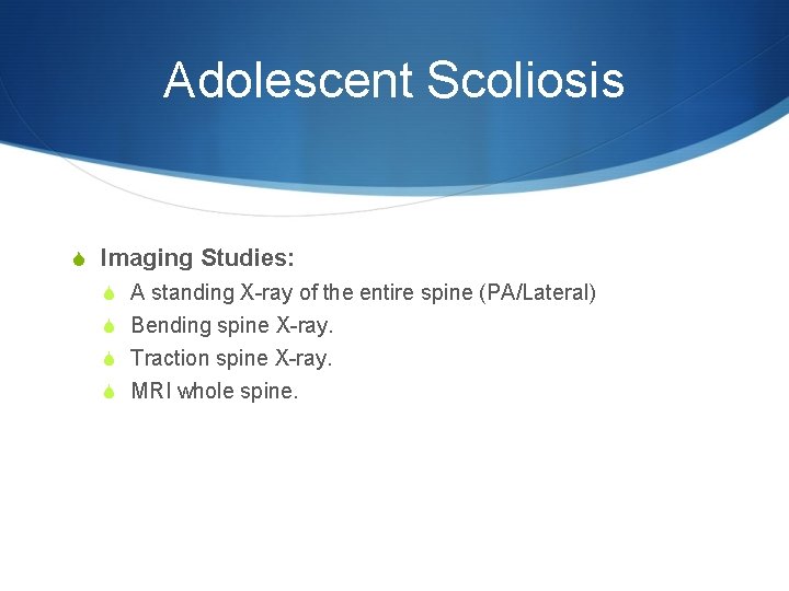Adolescent Scoliosis S Imaging Studies: S A standing X-ray of the entire spine (PA/Lateral)