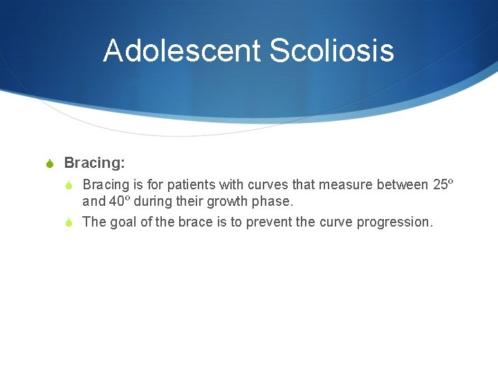 Adolescent Scoliosis S Bracing: S Bracing is for patients with curves that measure between