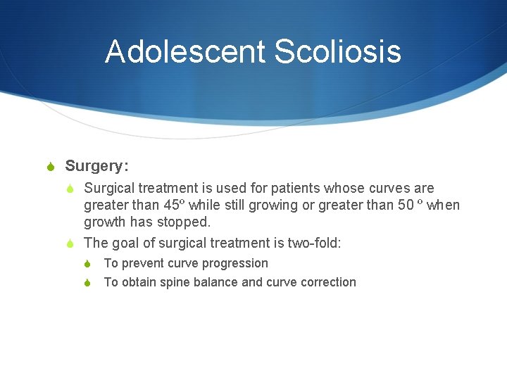 Adolescent Scoliosis S Surgery: S Surgical treatment is used for patients whose curves are