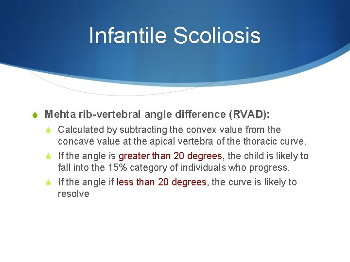 Infantile Scoliosis S Mehta rib-vertebral angle difference (RVAD): S Calculated by subtracting the convex