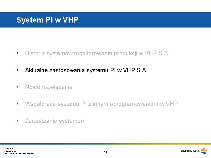 System PI w VHP • Historia systemów monitorowania produkcji w VHP S. A. • System PI w VHP • Historia systemów monitorowania produkcji w VHP S. A. •