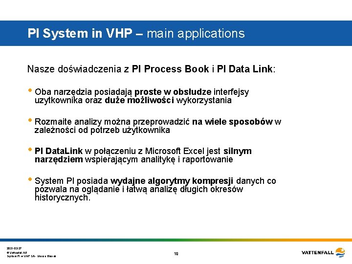 PI System in VHP – main applications Nasze doświadczenia z PI Process Book i PI System in VHP – main applications Nasze doświadczenia z PI Process Book i