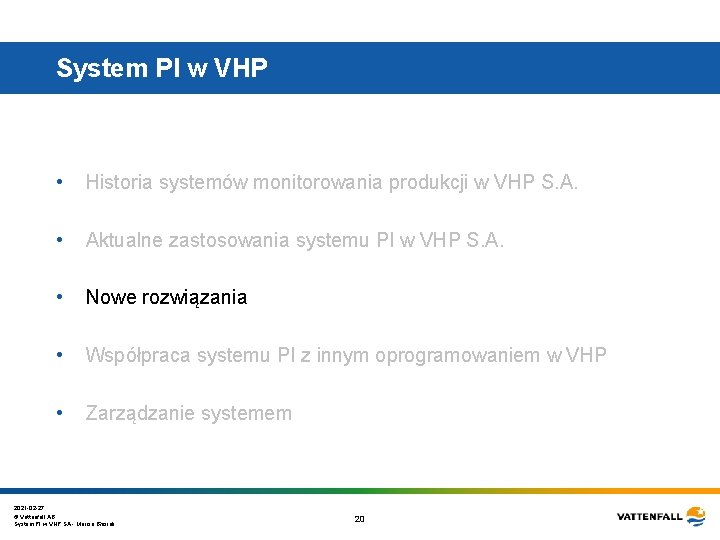 System PI w VHP • Historia systemów monitorowania produkcji w VHP S. A. • System PI w VHP • Historia systemów monitorowania produkcji w VHP S. A. •