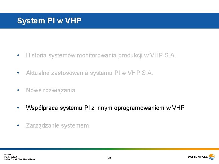 System PI w VHP • Historia systemów monitorowania produkcji w VHP S. A. • System PI w VHP • Historia systemów monitorowania produkcji w VHP S. A. •