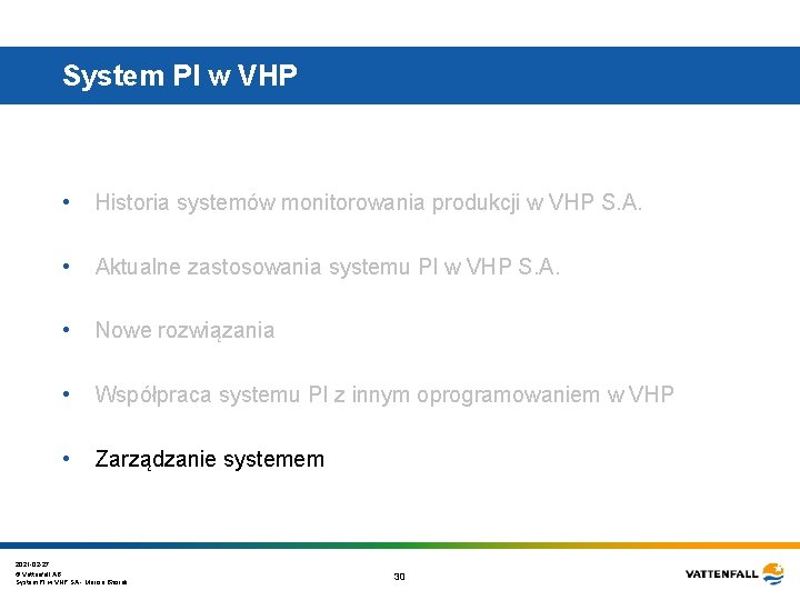 System PI w VHP • Historia systemów monitorowania produkcji w VHP S. A. • System PI w VHP • Historia systemów monitorowania produkcji w VHP S. A. •