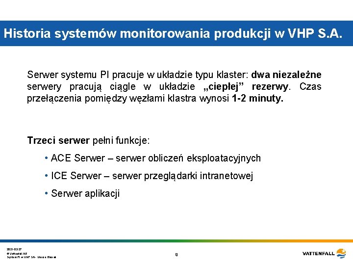 Historia systemów monitorowania produkcji w VHP S. A. Serwer systemu PI pracuje w układzie Historia systemów monitorowania produkcji w VHP S. A. Serwer systemu PI pracuje w układzie