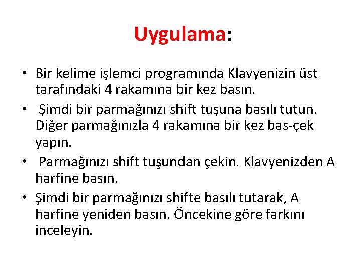  Uygulama: • Bir kelime işlemci programında Klavyenizin üst tarafındaki 4 rakamına bir kez