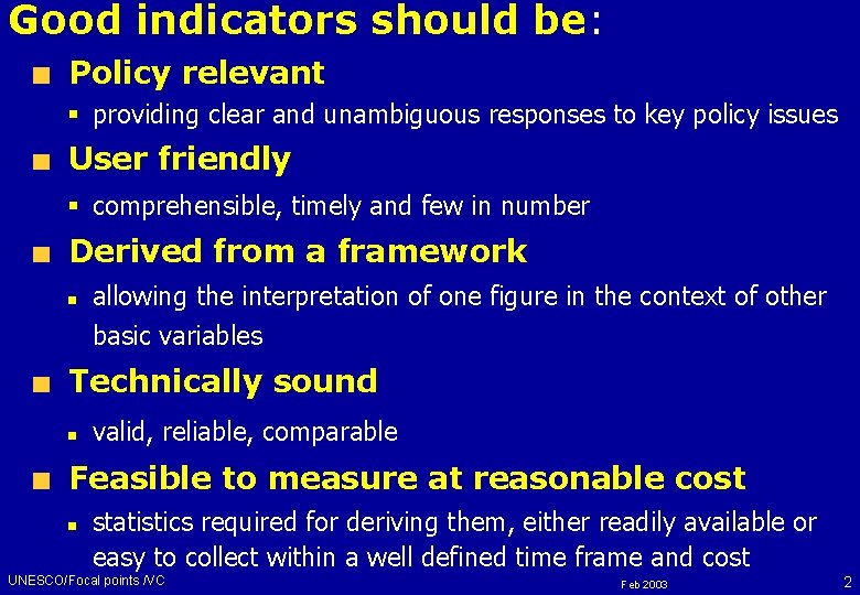 Good indicators should be: Policy relevant § providing clear and unambiguous responses to key