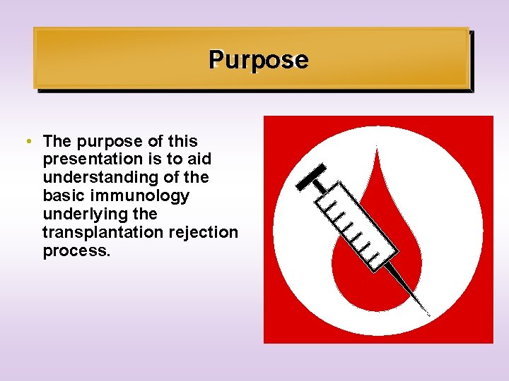 Purpose • The purpose of this presentation is to aid understanding of the basic