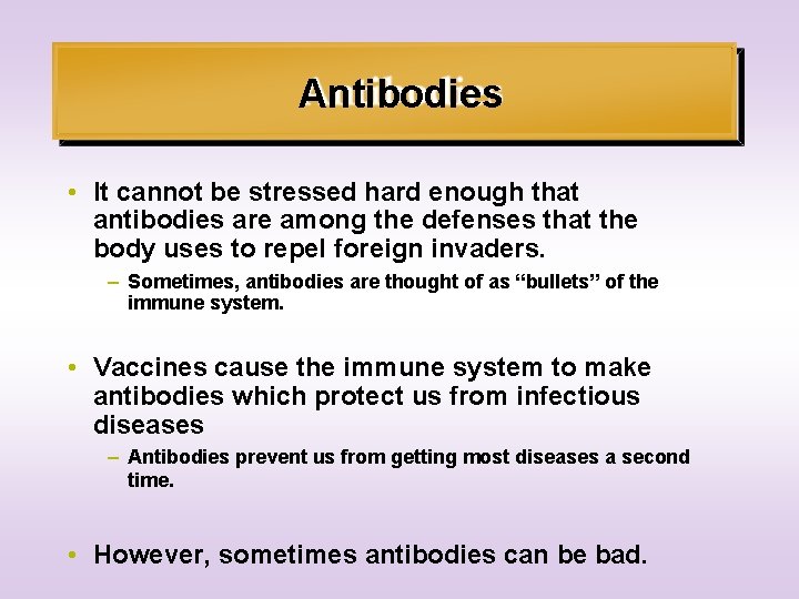 Antibodies • It cannot be stressed hard enough that antibodies are among the defenses