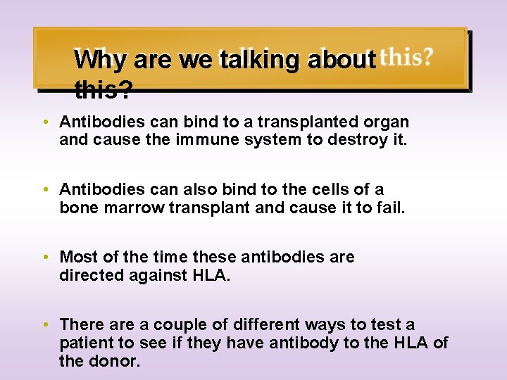 Why are we talking about this? • Antibodies can bind to a transplanted organ