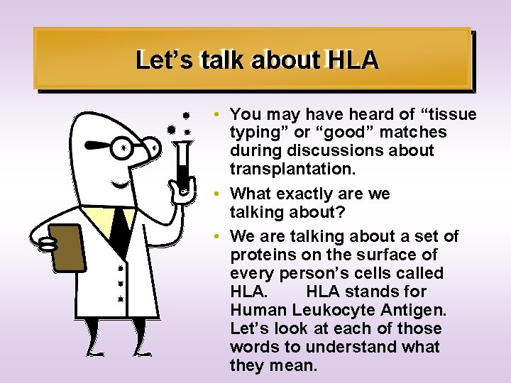 Let’s talk about HLA • You may have heard of “tissue typing” or “good”
