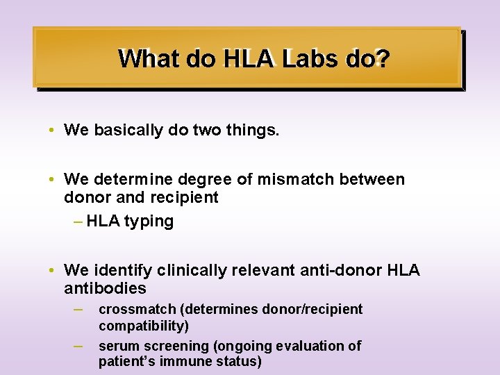 What do HLA Labs do? • We basically do two things. • We determine