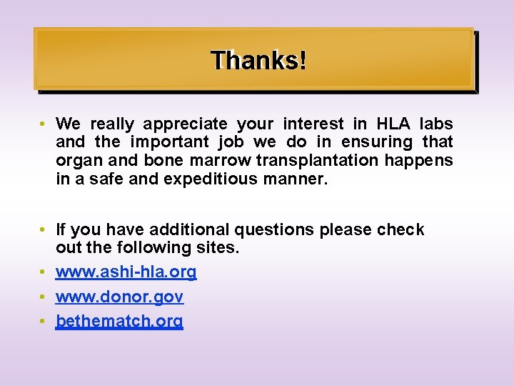 Thanks! • We really appreciate your interest in HLA labs and the important job