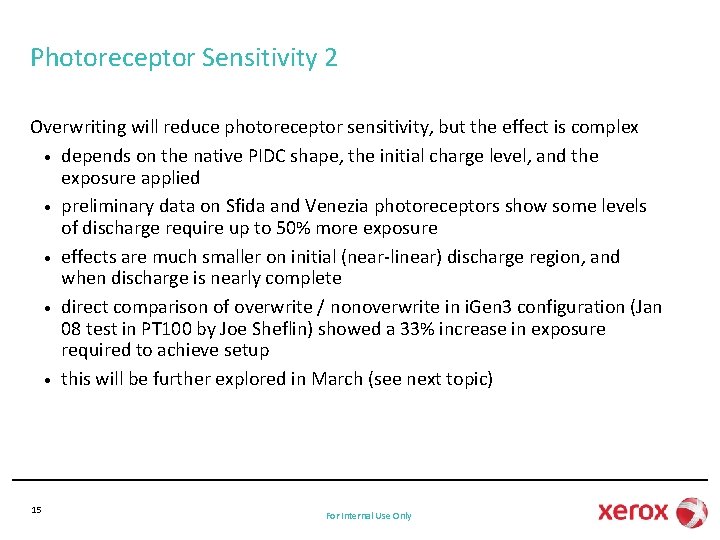 Photoreceptor Sensitivity 2 Overwriting will reduce photoreceptor sensitivity, but the effect is complex •