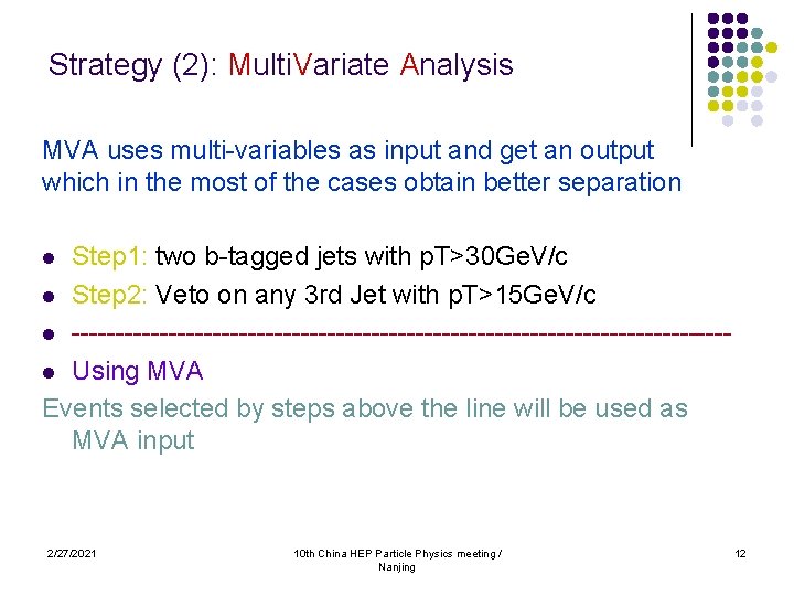 Strategy (2): Multi. Variate Analysis MVA uses multi-variables as input and get an output