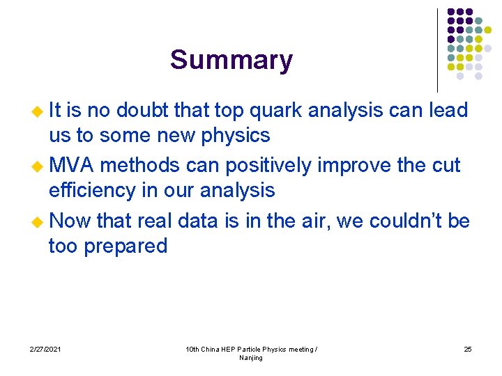 Summary u It is no doubt that top quark analysis can lead us to