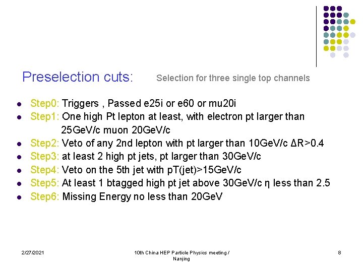 Preselection cuts: l l l l Selection for three single top channels Step 0: