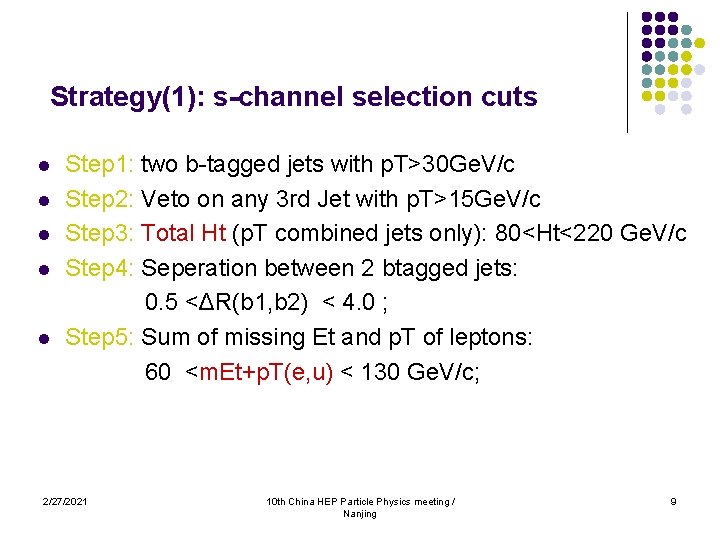 Strategy(1): s-channel selection cuts l l l Step 1: two b-tagged jets with p.