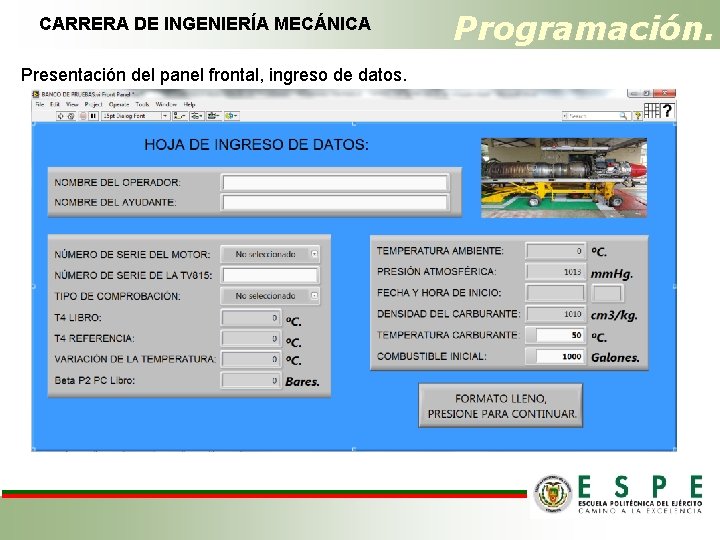 CARRERA DE INGENIERÍA MECÁNICA Presentación del panel frontal, ingreso de datos. Programación. 