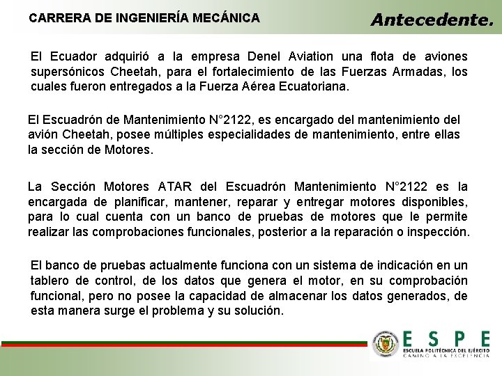 CARRERA DE INGENIERÍA MECÁNICA Antecedente. El Ecuador adquirió a la empresa Denel Aviation una