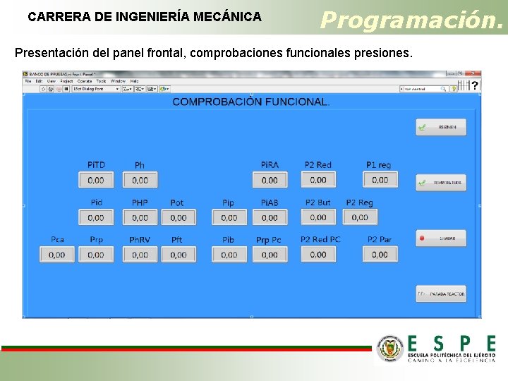 CARRERA DE INGENIERÍA MECÁNICA Programación. Presentación del panel frontal, comprobaciones funcionales presiones. 