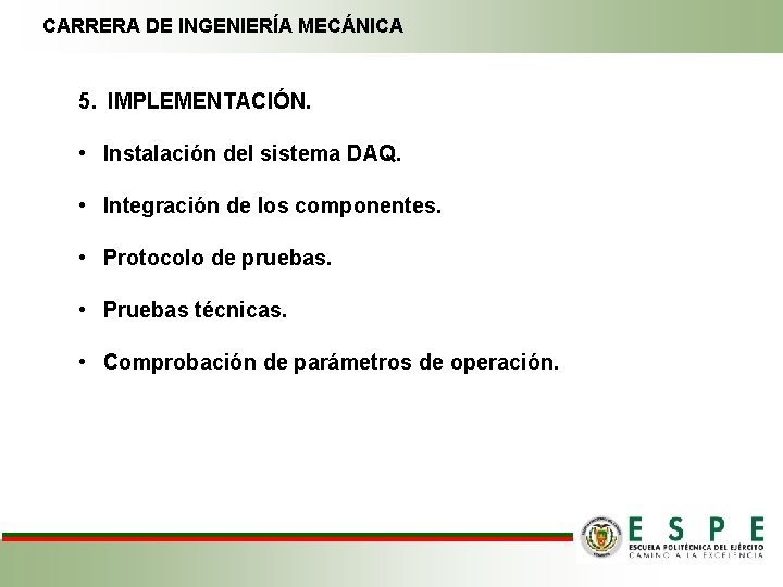 CARRERA DE INGENIERÍA MECÁNICA 5. IMPLEMENTACIÓN. • Instalación del sistema DAQ. • Integración de