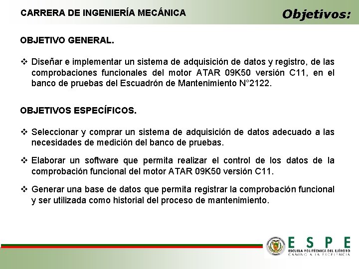 CARRERA DE INGENIERÍA MECÁNICA Objetivos: OBJETIVO GENERAL. v Diseñar e implementar un sistema de