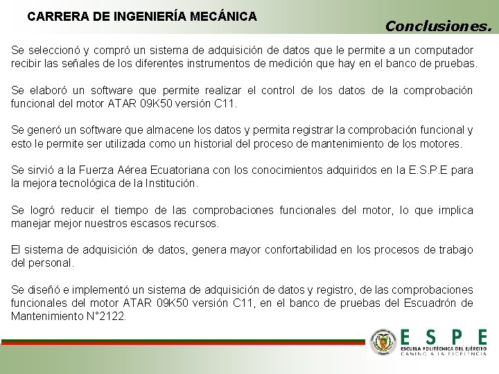 CARRERA DE INGENIERÍA MECÁNICA Conclusiones. Se seleccionó y compró un sistema de adquisición de