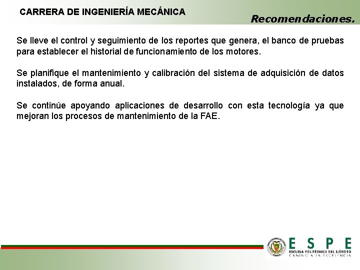 CARRERA DE INGENIERÍA MECÁNICA Recomendaciones. Se lleve el control y seguimiento de los reportes