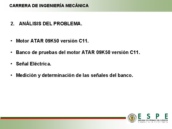 CARRERA DE INGENIERÍA MECÁNICA 2. ANÁLISIS DEL PROBLEMA. • Motor ATAR 09 K 50