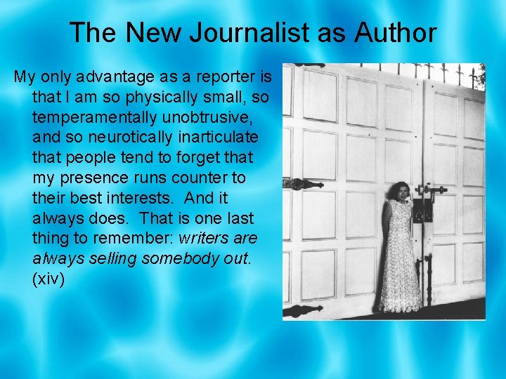 The New Journalist as Author My only advantage as a reporter is that I