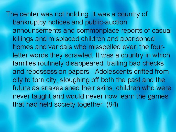 The center was not holding. It was a country of bankruptcy notices and public-auction